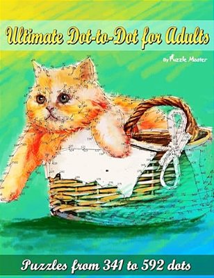 Ultimate Dot-To-dot For Adults: Puzzles From 341 To 592 Dots-..