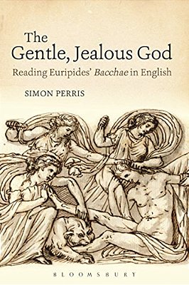 The Gentle, Jealous God: Reading Euripides' Bacchae In English-..