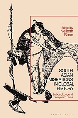 South Asian Migrations In Global History: Labor, Law, And Wayward Lives-..