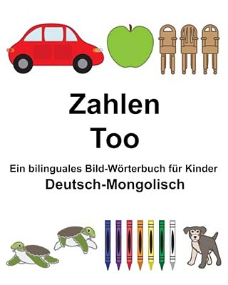 Deutsch-Mongolisch Zahlen/Too Ein Bilinguales Bild-Wörterbuch Für Kinder-..