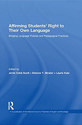 Affirming Students' Right To Their Own Language: Bridging Language Policies And Pedagogical Practices-..