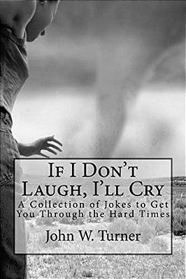 If I Don't Laugh, I'Ll Cry: A Collection Of Jokes To Get You Through The Hard Times-..