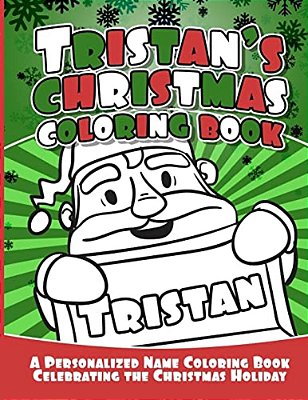 Tristan's Christmas Coloring Book: A Personalized Name Coloring Book Celebrating The Christmas Holiday-..