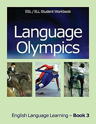Language Olympics Esl/Ell Student Workbook: English As Second Language/English Language Learning - Book Three-..