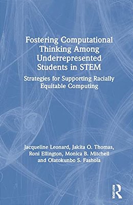 Fostering Computational Thinking Among Underrepresented Students In Stem: Strategies For Supporting Racially Equitable Computing-..