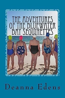 The Adventures Of The Bluewater Bay Sequinettes: Four Novellas-..