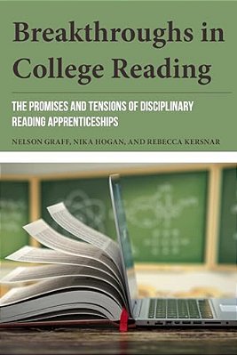Breakthroughs In College Reading: The Promises And Tensions Of Disciplinary Reading Apprenticeships-..