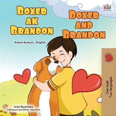 Boxer And Brandon (Haitian Creole English Bilingual Children's Book)-..