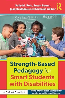 Strength-Based Pedagogy For Smart Students With Disabilities: Using Interest-Based Strategies For Academic And Personal Success-..