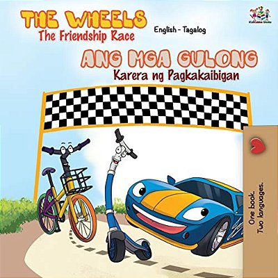 The Wheels The Friendship Race: English Tagalog Bilingual Book-..
