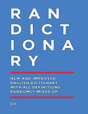 Randictionary: The New And Improved English Dictionary With All Definitions Randomly Mixed Up-..