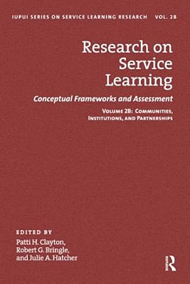 Research On Service Learning: Conceptual Frameworks And Assessments: Volume 2B: Communities, Institutions, And Partnerships-..
