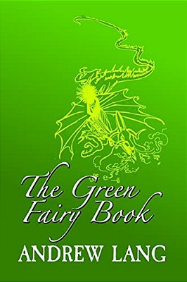 The Green Fairy Book: Original And Unabridged-..