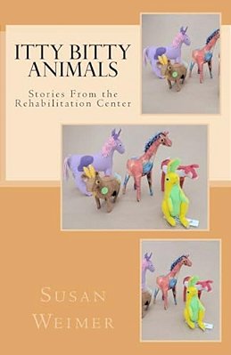 Itty Bitty Animals: Stories From The Rehabilitation Center-..