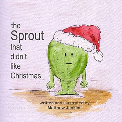 The Sprout That Didn't Like Christmas-..
