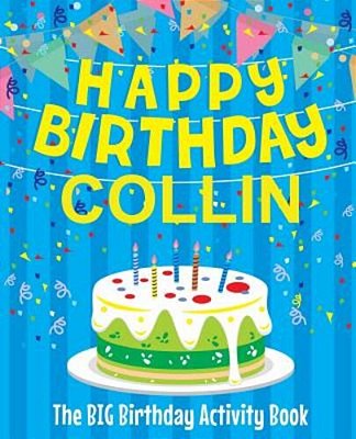 Happy Birthday Collin - The Big Birthday Activity Book: (Personalized Children's Activity Book)-..