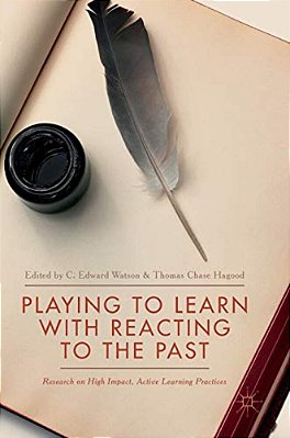 Playing To Learn With Reacting To The Past: Research On High Impact, Active Learning Practices-..