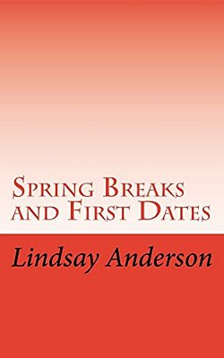 Spring Breaks And First Dates-..