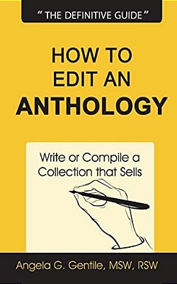 How To Edit An Anthology: Write Or Compile A Collection That Sells-..