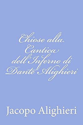 Chiose Alla Cantica Dell'Inferno Di Dante Alighieri-..