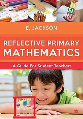 Reflective Primary Mathematics: A Guide For Student Teachers-..