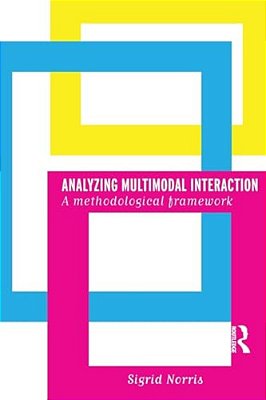 Analyzing Multimodal Interaction: A Methodological Framework-..
