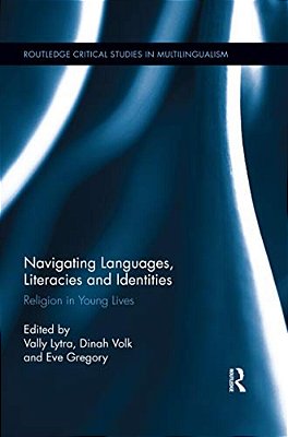 Navigating Languages, Literacies And Identities: Religion In Young Lives-..