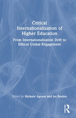 Critical Internationalization Of Higher Education: From Internationalization Drift To Ethical Global Engagement-..