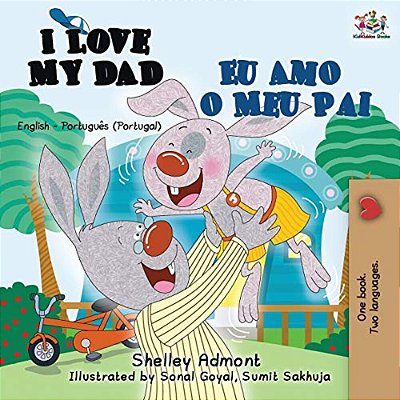 I Love My Dad Eu Amo O Meu Pai: English Portuguese - Portugal Bilingual Book-..