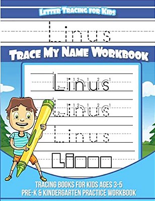 Linus Letter Tracing For Kids Trace My Name Workbook: Tracing Books For Kids Ages 3 - 5 Pre-k & Kindergarten Practice Workbook-..
