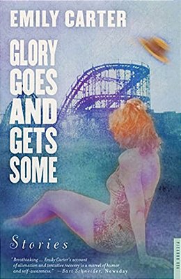 Glory Goes And Gets Some: Stories-..