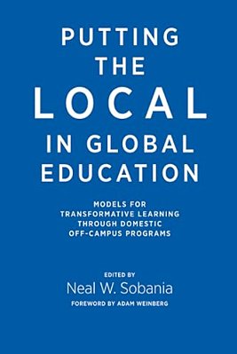 Putting The Local In Global Education: Models For Transformative Learning Through Domestic Off-Campus Programs-..