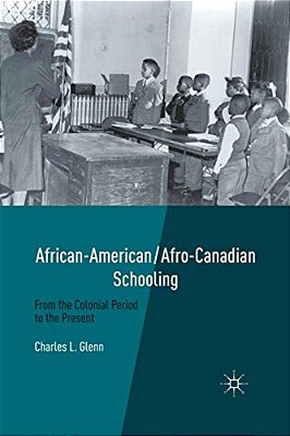 African-American/Afro-canadian Schooling: From The Colonial Period To The Present-..