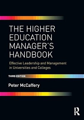 The Higher Education Manager's Handbook: Effective Leadership And Management In Universities And Colleges-..