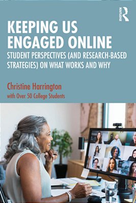 Keeping US Engaged Online: Student Perspectives (And Research-Based Strategies) On What Works And Why-..