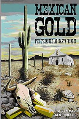 Mexican Gold: The Treasure At Santa Ysabel-..
