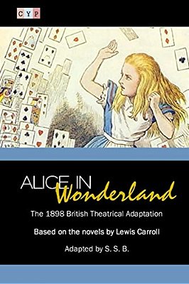 Alice In Wonderland: The 1898 British Theatrical Adaptation-..