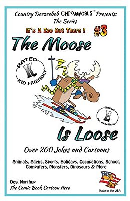 The Moose Is Loose, Animals, Aliens, Sports, Holidays, Occupations, School, Computers, Monsters, Dinosaurs & More: Jokes And Cartoons In Black + White-..