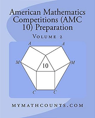 American Mathematics Competitions (Amc 10) Preparation (Volume 2)-..