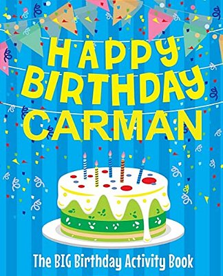 Happy Birthday Carman - The Big Birthday Activity Book: Personalized Children's Activity Book-..