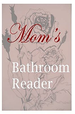 Mom's Bathroom Reader-..