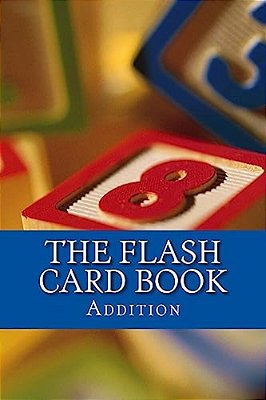 The Flash Card Book: Addition-..