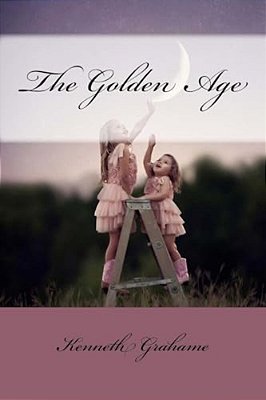 The Golden Age Kenneth Grahame-..
