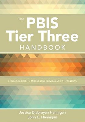 The Pbis Tier Three Handbook: A Practical Guide To Implementing Individualized Interventions-..