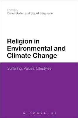 Religion In Environmental And Climate Change: Suffering, Values, Lifestyles-..