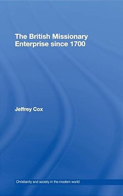 The British Missionary Enterprise Since 1700-..
