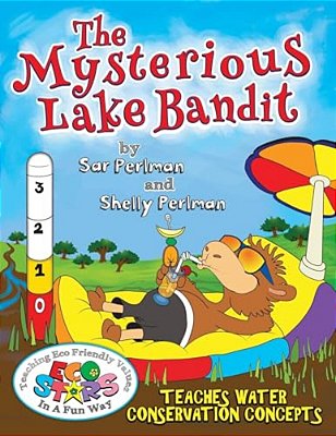 Eco Stars And The Mysterious Lake Bandit: Teaches Water Conservation Concepts. Enter The Imaginative World Of Ecolandia Where The Residents Wake Up To-..