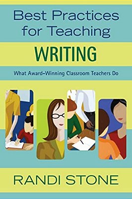 Best Practices For Teaching Writing: What Award-Winning Classroom Teachers Do-..