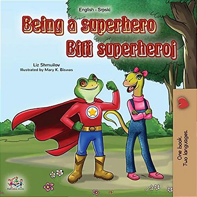 Being A Superhero (English Serbian Bilingual Book): Serbian Children's Book - Latin Alphabet-..