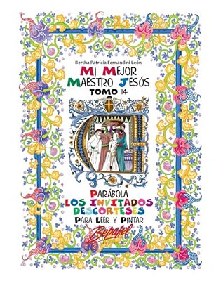 Mi Mejor Maestro Jesús-Parábola Los Invitados Descorteses: Para Leer Y Pintar-..